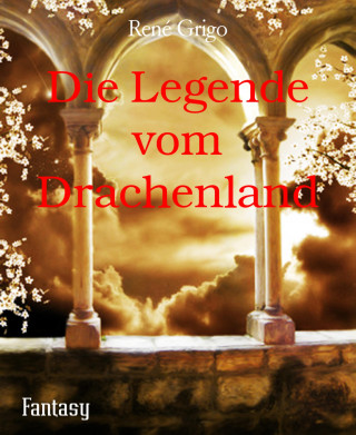 René Grigo: Die Legende vom Drachenland