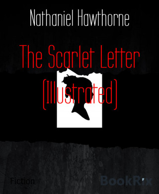 Nathaniel Hawthorne: The Scarlet Letter (Illustrated)