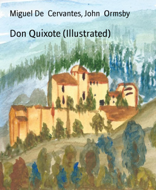 Miguel De Cervantes, John Ormsby: Don Quixote (Illustrated)