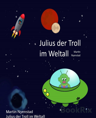 Martin Nyenstad: Julius der Troll im Weltall