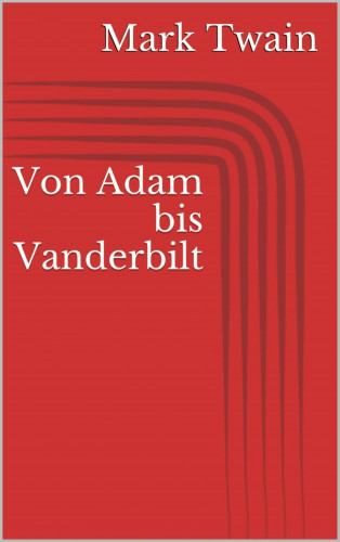 Mark Twain: Von Adam bis Vanderbilt
