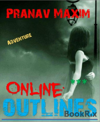Pranav Maxim: Online Outlines