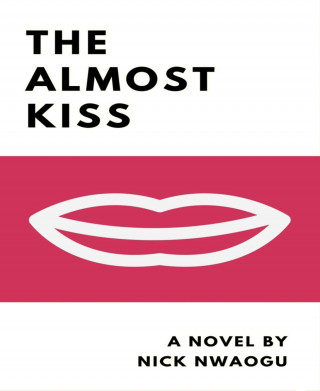 Nick Nwaogu: The Almost Kiss