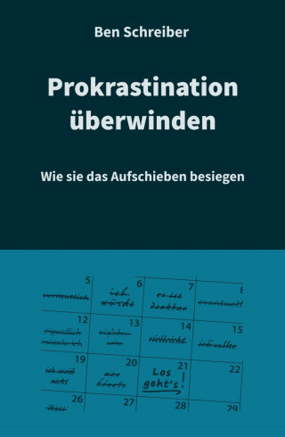 Ben Schreiber: Prokrastination überwinden