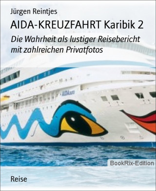 Jürgen Reintjes: AIDA-KREUZFAHRT Karibik 2