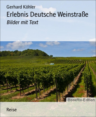 Gerhard Köhler: Erlebnis Deutsche Weinstraße