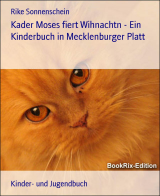 Rike Sonnenschein: Kader Moses fiert Wihnachtn - Ein Kinderbuch in Mecklenburger Platt