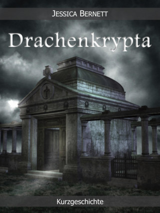 Jessica Bernett: Drachenkrypta