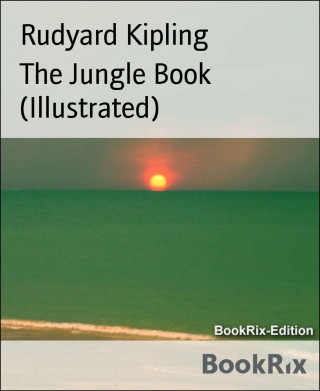 Rudyard Kipling: The Jungle Book (Illustrated)