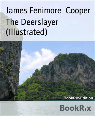 James Fenimore Cooper: The Deerslayer (Illustrated)