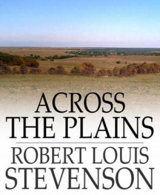 Robert Louis Stevenson: Across the Plains