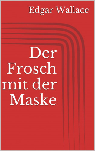 Edgar Wallace: Der Frosch mit der Maske