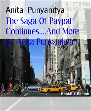 Anita Punyanitya: The Saga Of Paypal Continues....And More by Anita Punyanitya