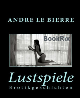 Andre Le Bierre: Lustspiele