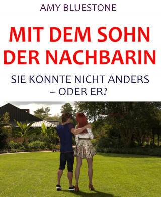 Amy Bluestone: Mit dem Sohn der Nachbarin