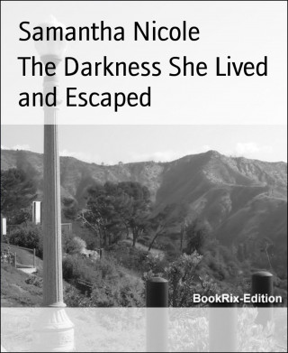 Samantha Nicole: The Darkness She Lived and Escaped