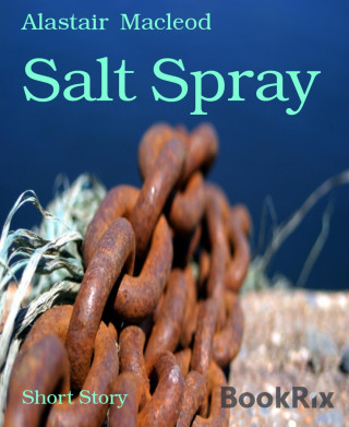 Alastair Macleod: Salt Spray