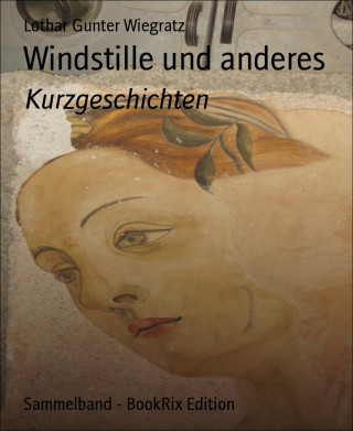 Lothar Gunter Wiegratz: Windstille und anderes