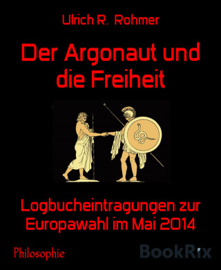 Ulrich R. Rohmer: Der Argonaut und die Freiheit