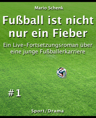 Mario Schenk: Fußball ist nicht nur ein Fieber #1