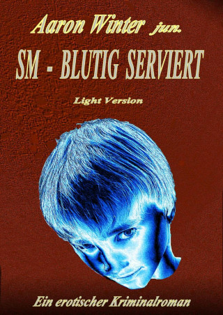 Aaron Winter jun.: SM - BLUTIG SERVIERT Light Version