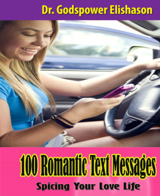Godspower Elishason: 100 Romantic Text Messages