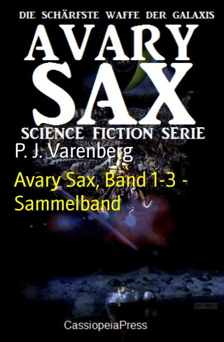 P. J. Varenberg: Avary Sax, Band 1-3 - Sammelband