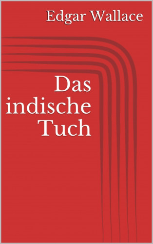 Edgar Wallace: Das indische Tuch