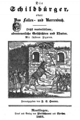 F.S. Haarer: Die Schildbürger, oder: Das Lallen- und Narrenbuch (Illustrierte Originalausgabe)