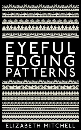 Elizabeth Mitchell: Eyeful Edging Patterns