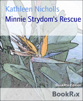 Kathleen Nicholls: Minnie Strydom's Rescue