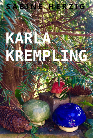 Sabine Herzig: Karla Krempling