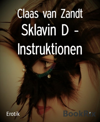 Claas van Zandt: Sklavin D - Instruktionen