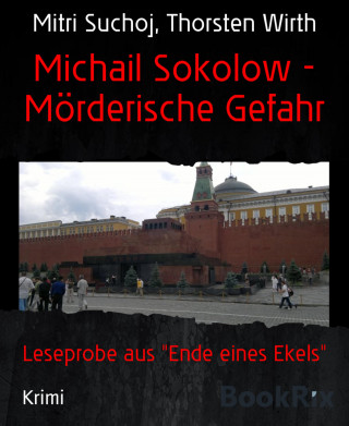 Mitri Suchoj, Thorsten Wirth: Michail Sokolow - Mörderische Gefahr