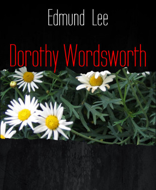 Edmund Lee: Dorothy Wordsworth