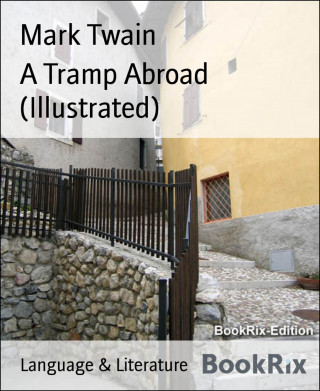 Mark Twain: A Tramp Abroad (Illustrated)