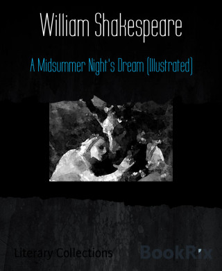 William Shakespeare: A Midsummer Night's Dream (Illustrated)