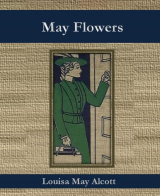 Louisa May Alcott: May Flowers