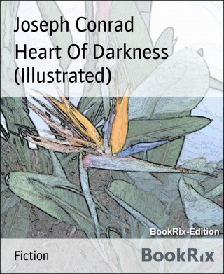 Joseph Conrad: Heart Of Darkness (Illustrated)