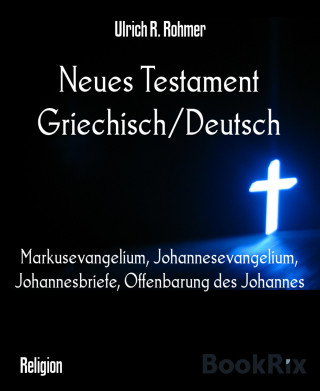 Ulrich R. Rohmer: Neues Testament Griechisch/Deutsch