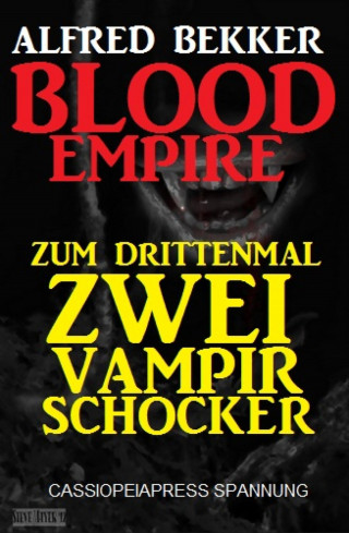 Alfred Bekker: Blood Empire: Zum drittenmal zwei Vampir Schocker