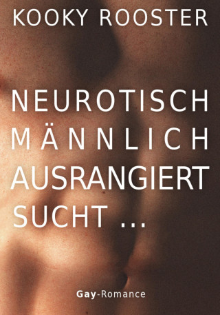 Kooky Rooster: Neurotisch, männlich, ausrangiert sucht …
