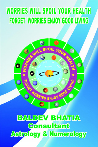 Baldev Bhatia: Worries Will Spoil Your Health