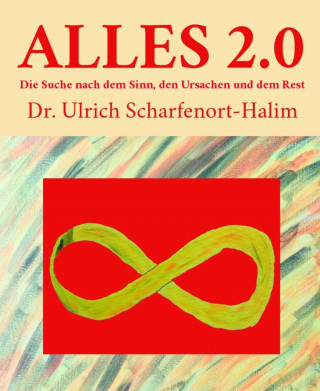 Dr. Ulrich Scharfenort-Halim: ALLES 2.0