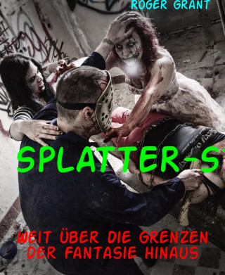 Roger Grant: SPLATTER-Stories