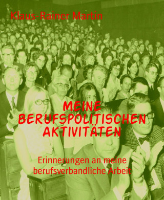 Klaus-Rainer Martin: Meine berufspolitischen Aktivitäten