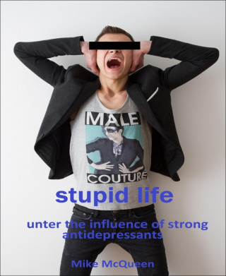 Mike McQueen: Stupid Life