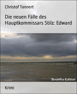 Christof Tannert: Die neuen Fälle des Hauptkommissars Stilz: Edward