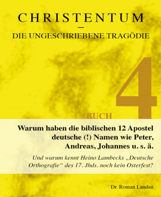 Dr. Roman Landau: Christentum – die ungeschriebene Tragödie (Buch 4)