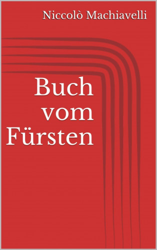 Niccolò Machiavelli: Buch vom Fürsten